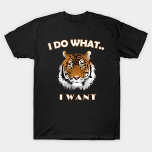 I do what I want T-shirt - Tiger t-shirt T-Shirt